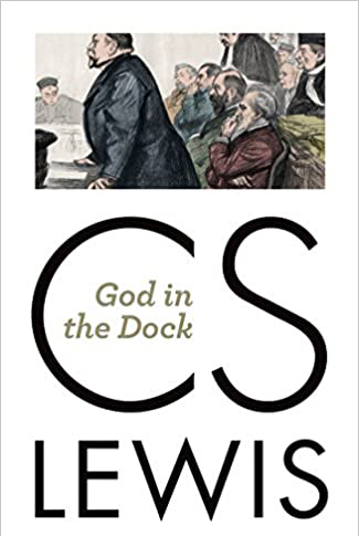God in the Dock, by C.S. Lewis