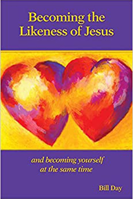 Becoming the Likeness of Jesus: and becoming yourself at the same time by Bill Day