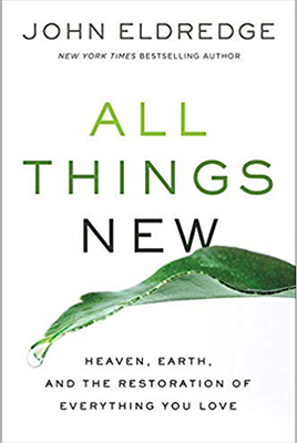 All Things New John Eldredge