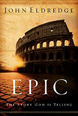 Epic by John Eldredge