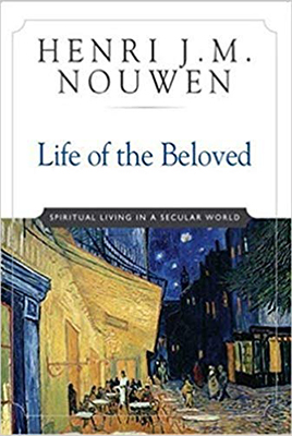 Life of the Beloved by Henri J.M. Nouwen
