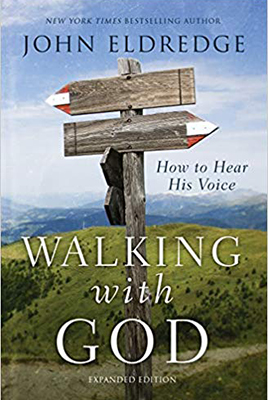 Walking with God: How to Hear His Voice by John Eldredge