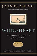Wild at Heart Revised and Updated: Discovering the Secret of a Man's Soul by John Eldredge