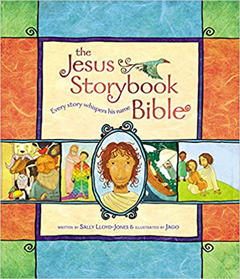 The Jesus Storybook Bible: Every Story Whispers His Name by Sally Lloyd-Jones