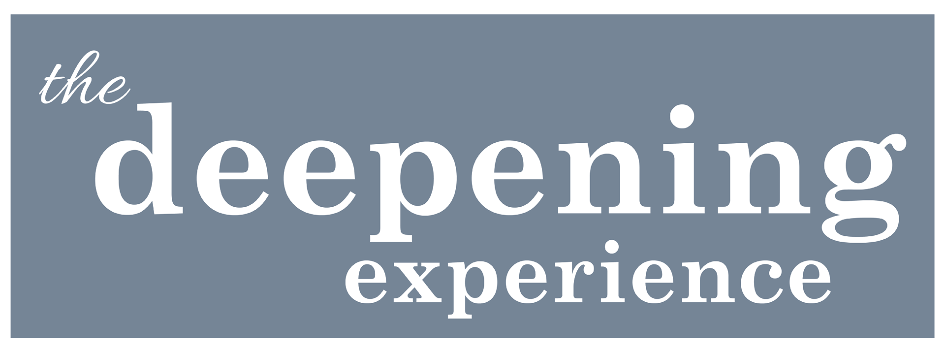 The Deepening Experience