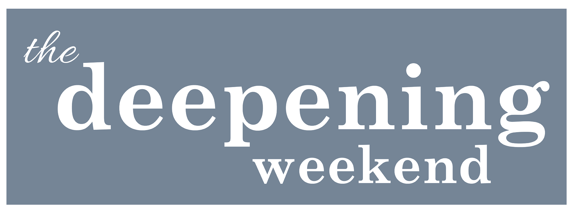 The Deepening Weekend